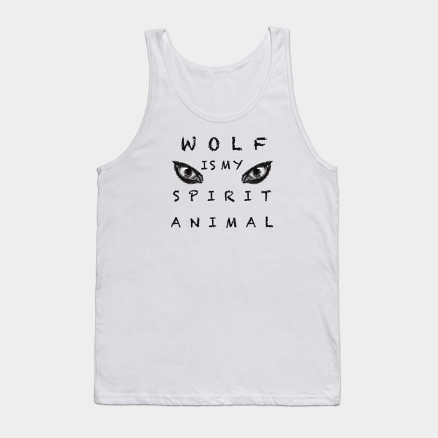 Wolf is my spirit animal Tank Top by Xatutik-Art